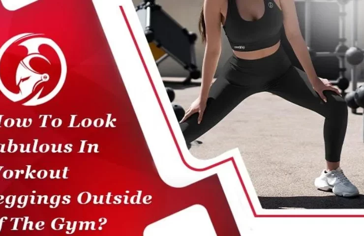 How To Look Fabulous In Workout Leggings Outside Of The Gym?