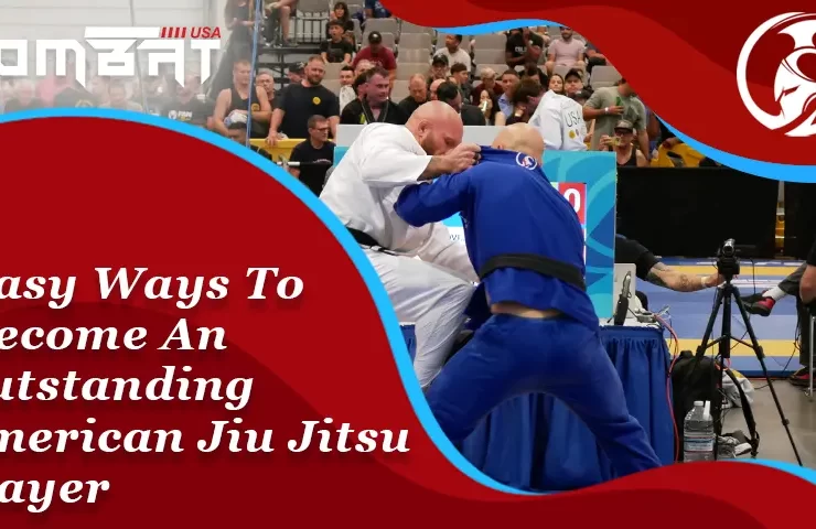 Easy Ways To Become An Outstanding American Jiu Jitsu Player