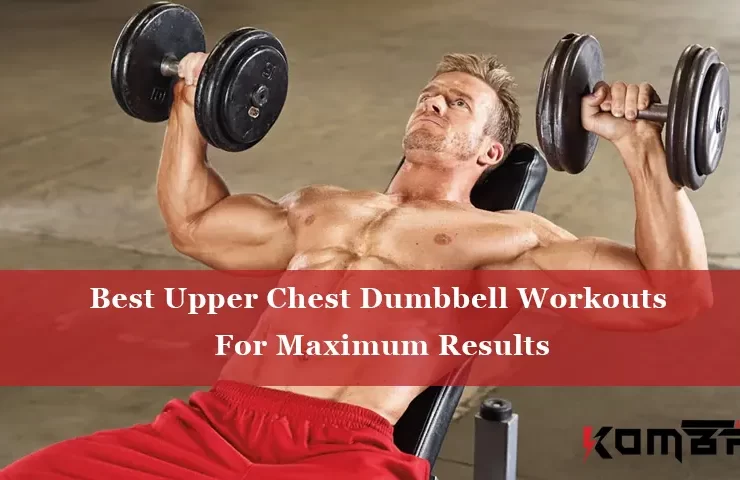 Best Upper Chest Dumbbell Workouts For Maximum Results