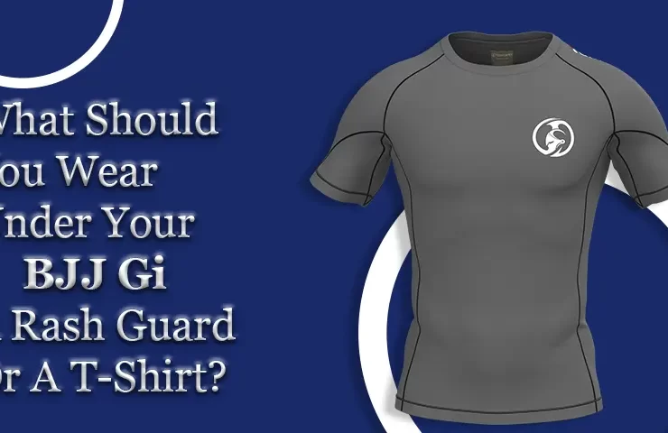 What Should You Wear Under Your BJJ Gi: A Rash Guard Shirt Or A T-Shirt?